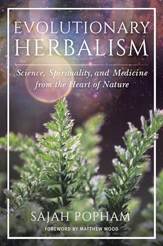 Evolutionary Herbalism: Science, Spirituality, and Medicine from the Heart of Nature von North Atlantic Books